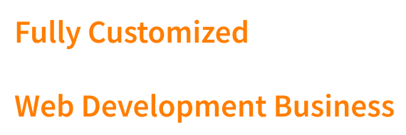 Fully Customized Web Development Business